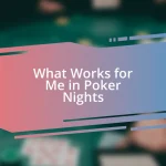 What Works for Me in Poker Nights