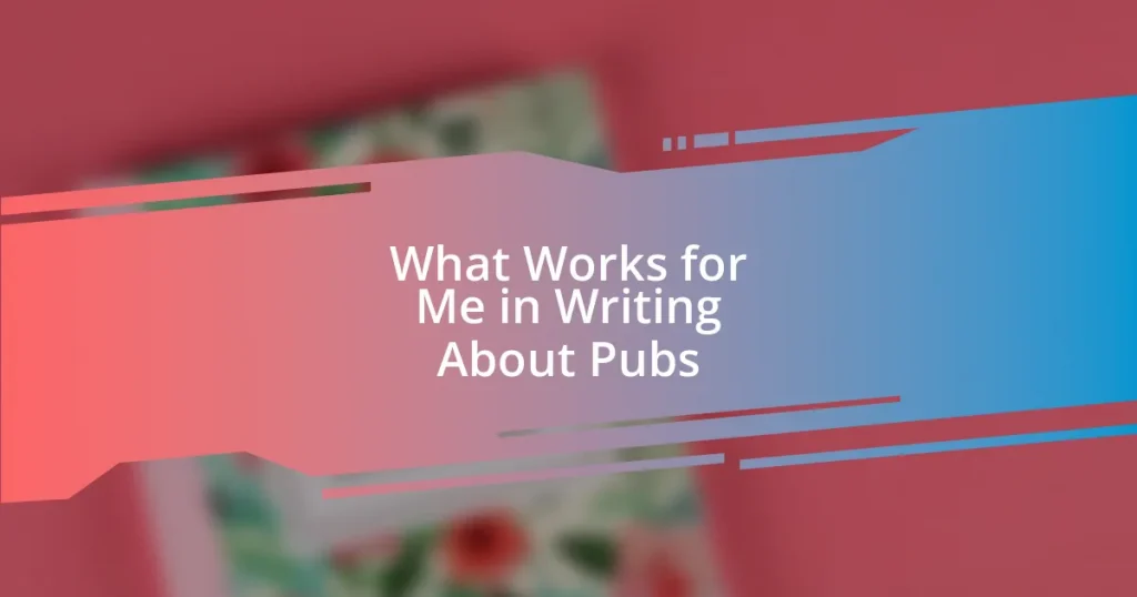 What Works for Me in Writing About Pubs