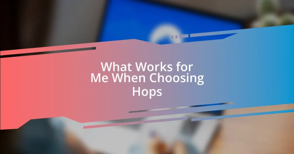 What Works for Me When Choosing Hops