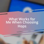 What Works for Me When Choosing Hops