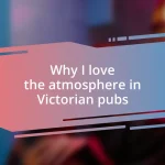 Why I love the atmosphere in Victorian pubs