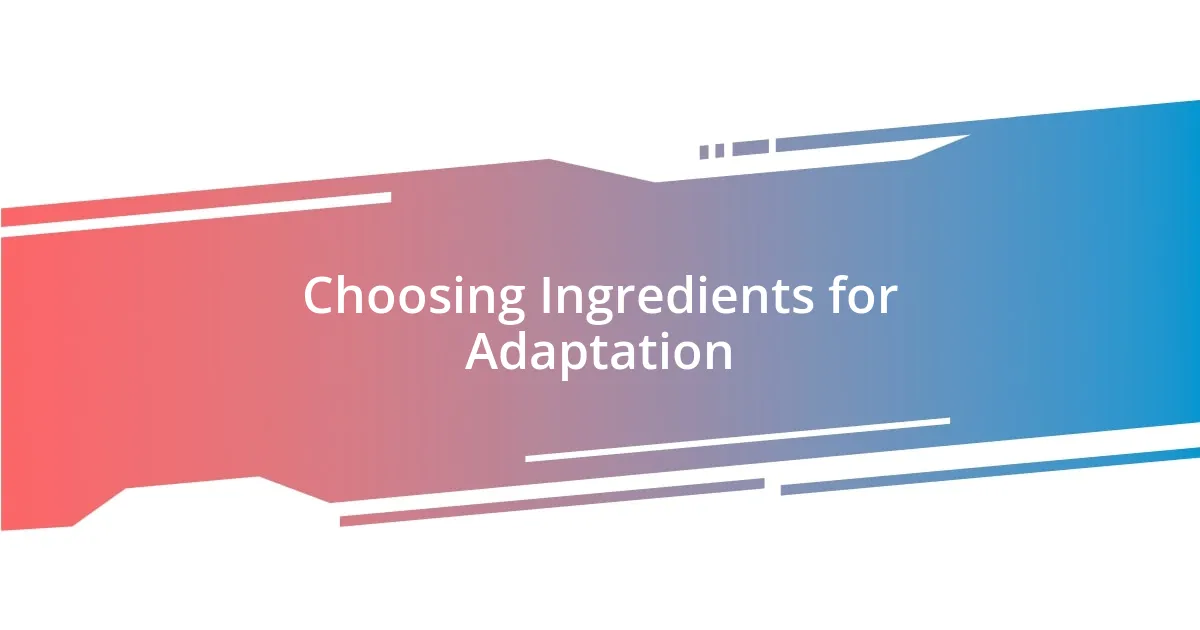 Choosing Ingredients for Adaptation