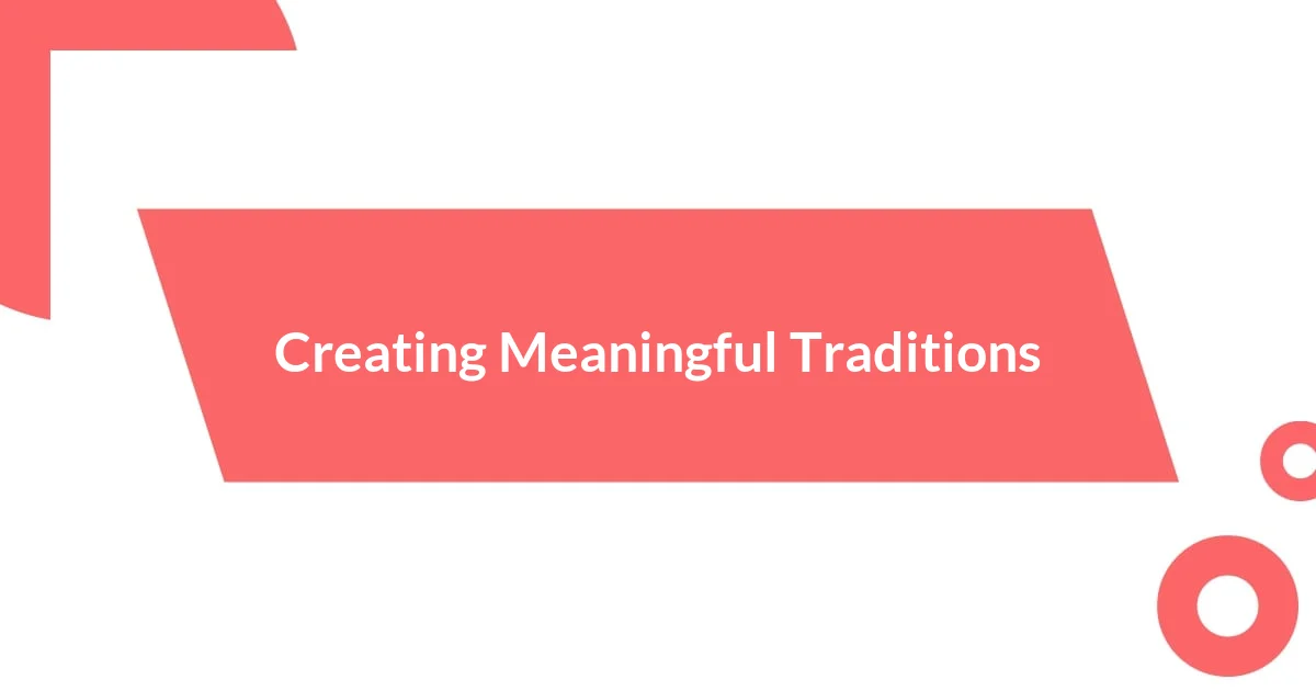 Creating Meaningful Traditions