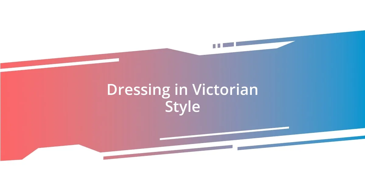 Dressing in Victorian Style