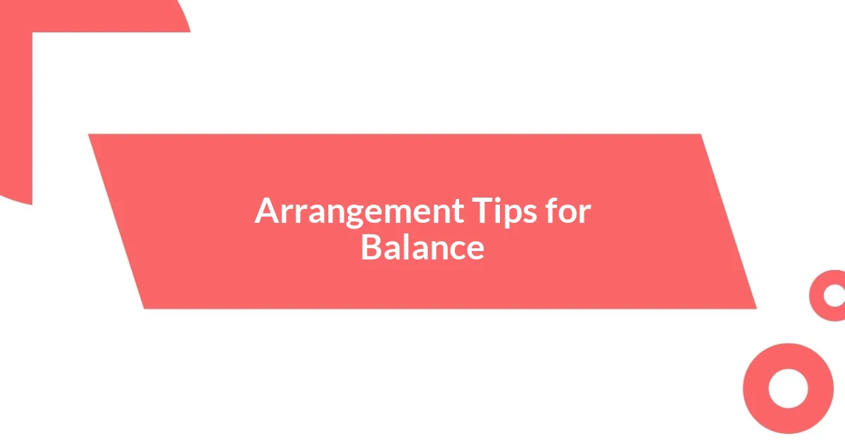 Arrangement Tips for Balance