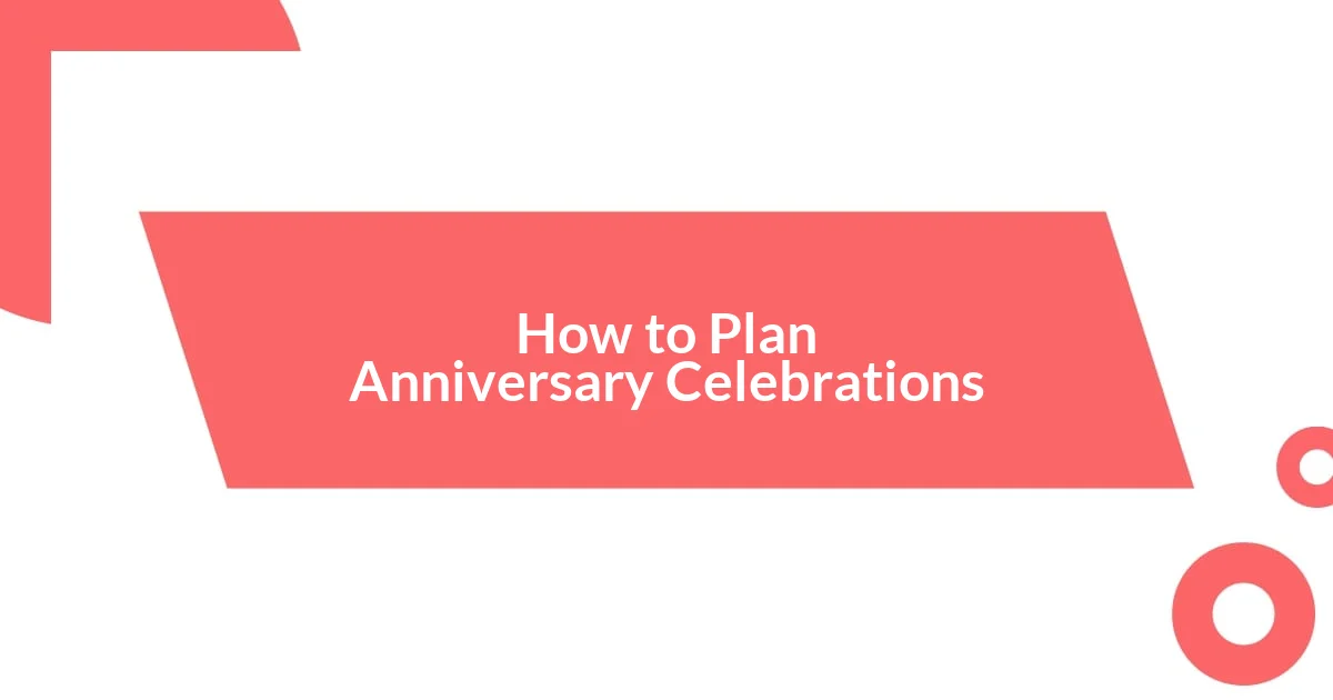 How to Plan Anniversary Celebrations