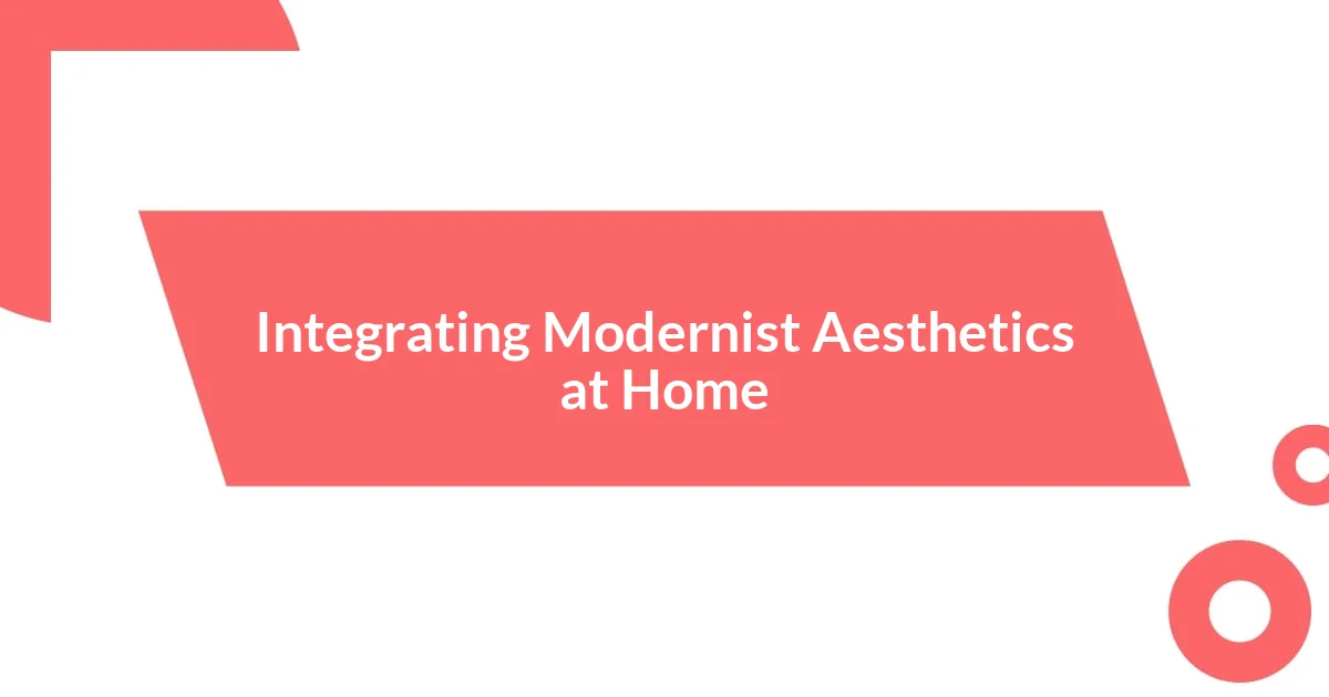 Integrating Modernist Aesthetics at Home