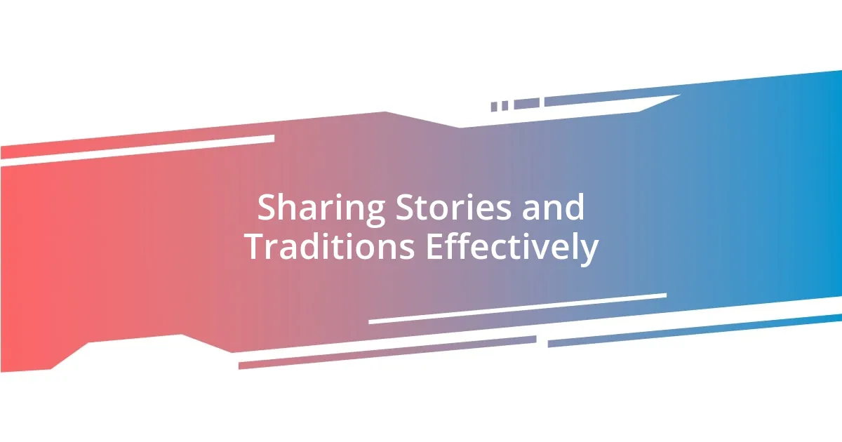 Sharing Stories and Traditions Effectively