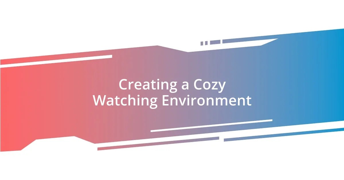 Creating a Cozy Watching Environment