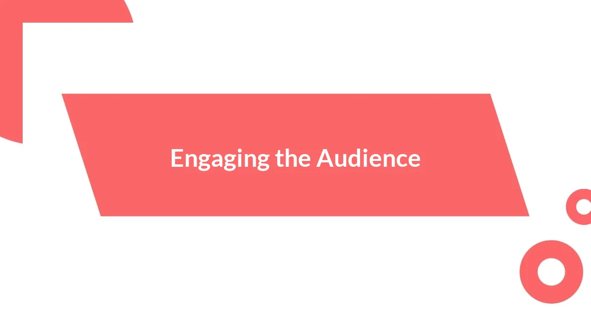 Engaging the Audience