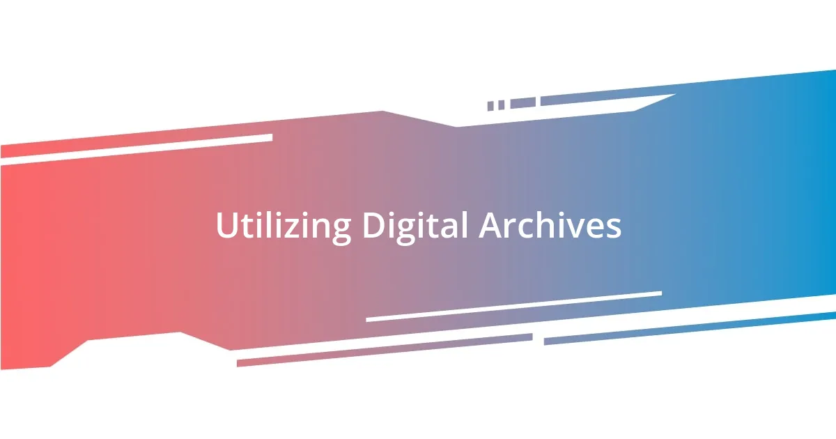 Utilizing Digital Archives