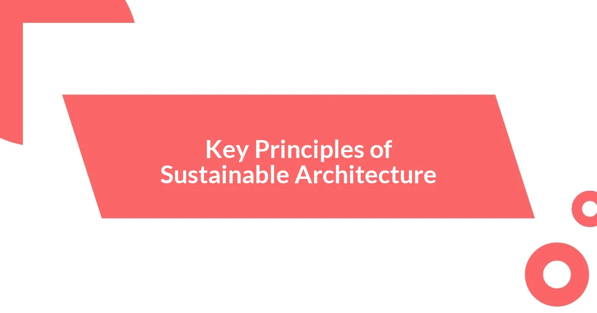 Key Principles of Sustainable Architecture