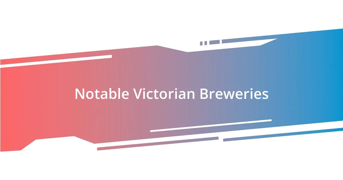 Notable Victorian Breweries