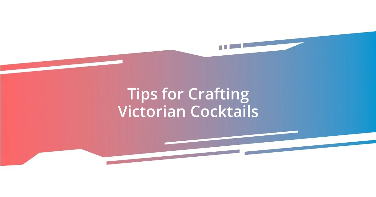 Tips for Crafting Victorian Cocktails