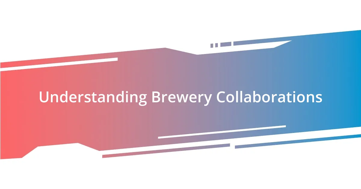 Understanding Brewery Collaborations