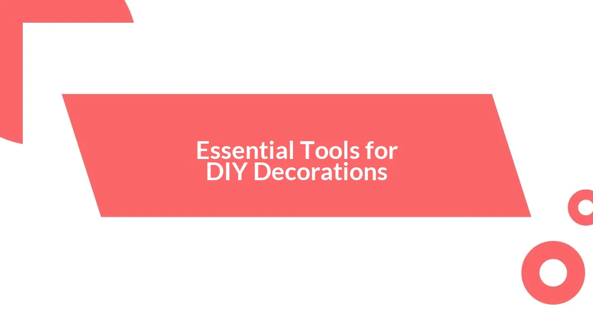 Essential Tools for DIY Decorations